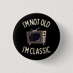 Badge Rond 2,50 Cm Je ne suis pas vieux Je suis classique Funny vieux