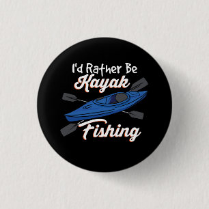 Badge Rond 2,50 Cm Je Préférerais Être Kayak Fishing