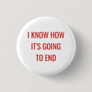Badge Rond 2,50 Cm Je sais il va finir