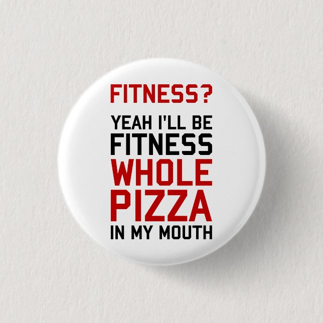 Badge Rond 2,50 Cm Je serai pizza entière de Fitnees dans ma bouche (Devant)