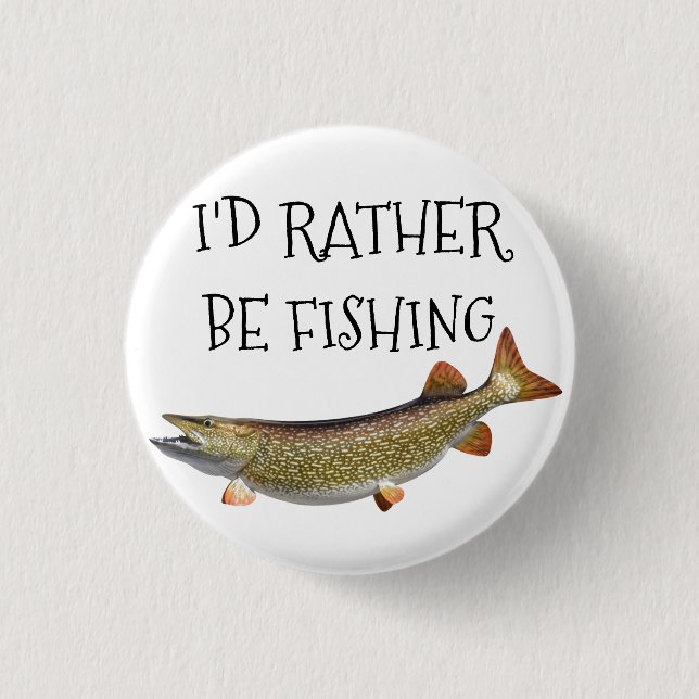 BADGE ROND 2,50 CM ***JE SERAIS PLUTÔT DE LA PÊCHE*** (Devant)