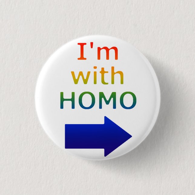Badge Rond 2,50 Cm "Je suis avec" le bouton HOMO (Devant)