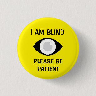 Badge Rond 2,50 Cm Je suis aveugle, soyez patient