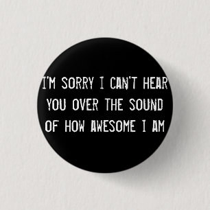 Badge Rond 2,50 Cm je suis désolé de ne pas vous entendre parler de