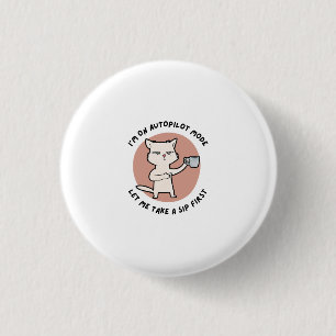 Badge Rond 2,50 Cm Je suis en mode pilote automatique drôle Chat