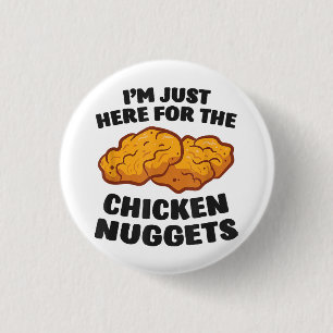 Badge Rond 2,50 Cm Je suis juste là pour les nuggets de poulet