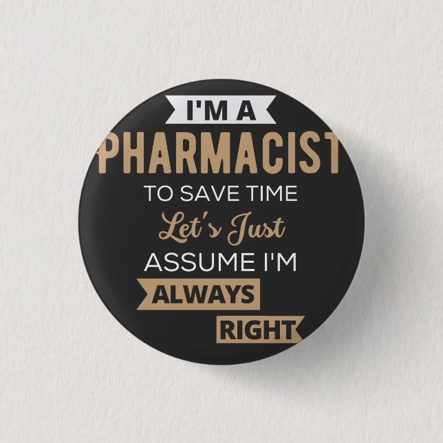 Badge Rond 2,50 Cm Je suis pharmacien pour gagner du temps Supposons  (Devant)