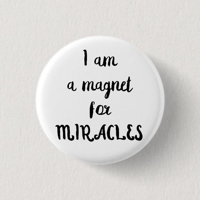 Badge Rond 2,50 Cm Je suis un aimant pour le bouton de miracles (Devant)