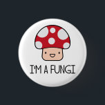 Badge Rond 2,50 Cm Je suis un champignon de type d'amusement de<br><div class="desc">Hé regard à moi !  Je suis des champignons !  Il est drôle parce que cela ressemble à du type d'amusement,  qui vous êtes probablement.  Mmm,  champignons !</div>