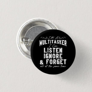 Badge Rond 2,50 Cm Je suis un multitâche que je peux écouter ignorer
