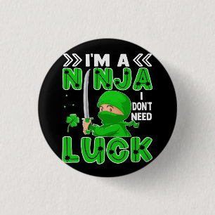 Badge Rond 2,50 Cm Je suis un Ninja Je n'ai pas besoin de chance Sain