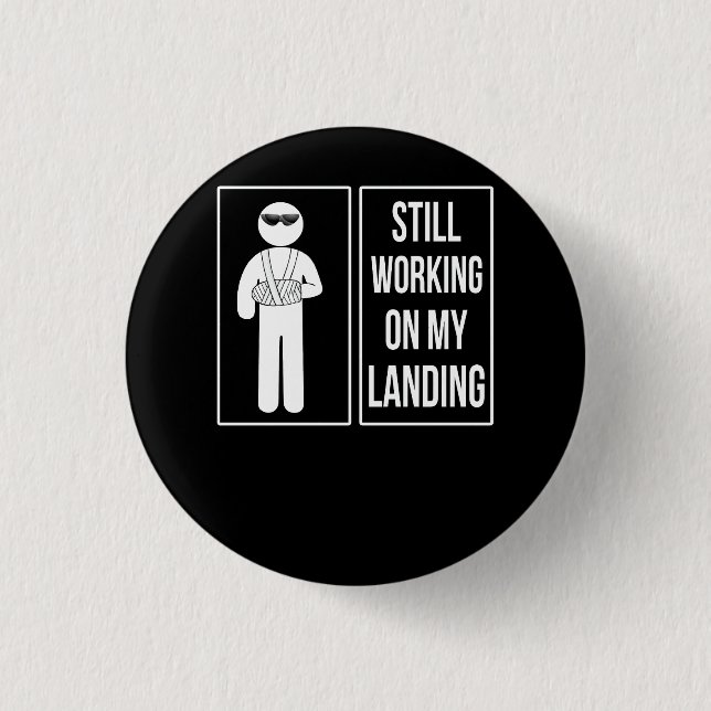 Badge Rond 2,50 Cm Je Travaille Toujours Sur Mon Atterrissage Brisé D (Devant)