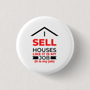 Badge Rond 2,50 Cm Je Vends Des Maisons Comme Si C'Était Mon Travail