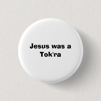 Badge Rond 2,50 Cm Jésus était un Tok'ra