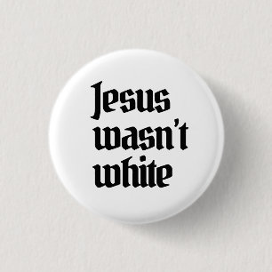 Badge Rond 2,50 Cm Jésus n'était pas blanc