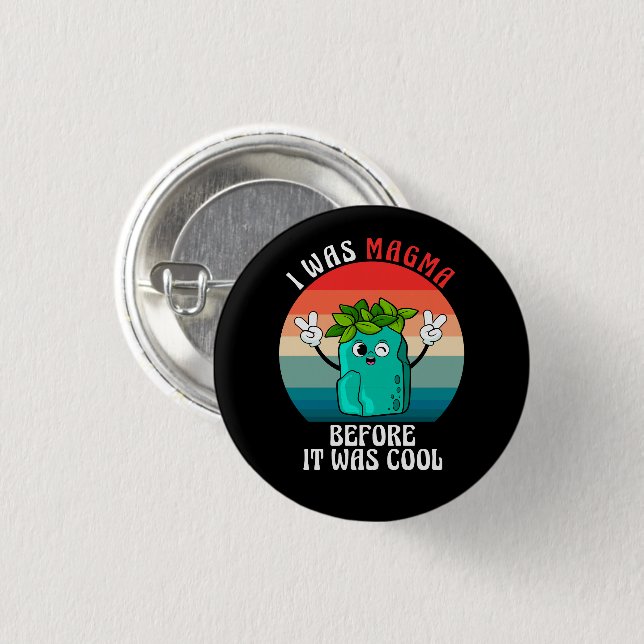 Badge Rond 2,50 Cm J'Étais Magma Avant D'Être Géologue En Géologie Co (Devant & derrière)