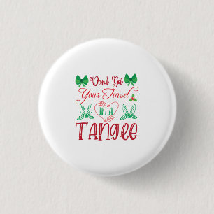 Badge Rond 2,50 Cm Joyeux Noël N'Obtenez Pas Votre Tinsel Dans Un Tan