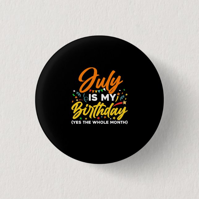 Badge Rond 2,50 Cm Juillet Est Mon Anniversaire Tout Le Mois Juillet  (Devant)
