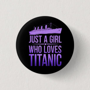 Badge Rond 2,50 Cm Just a Girl Who Love Titanic : Parfait pour Titani