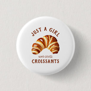 Badge Rond 2,50 Cm Just a girl who loves croissants