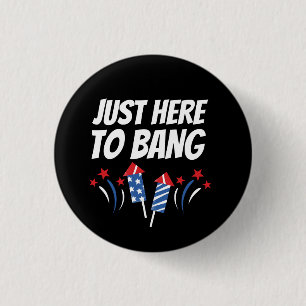 Badge Rond 2,50 Cm Juste Ici Pour Bang 4 juillet T-Shirt
