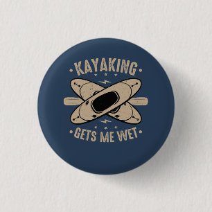 Badge Rond 2,50 Cm Kayaking Me Donne De L'Humidité
