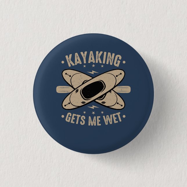 Badge Rond 2,50 Cm Kayaking Me Donne De L'Humidité (Devant)
