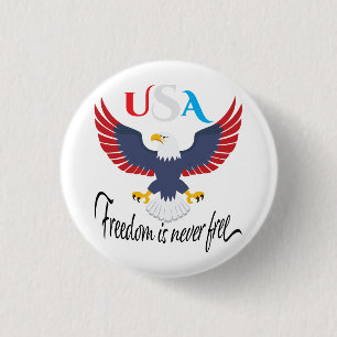 Badge Rond 2,50 Cm La liberté n'est jamais gratuite aux États-Unis