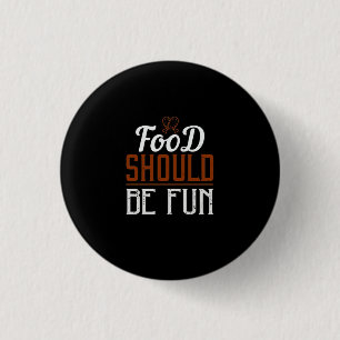 Badge Rond 2,50 Cm La Nourriture Doit Être Amusante