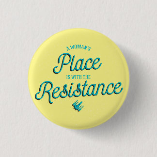 Badge Rond 2,50 Cm La place d'une femme est avec la résistance !