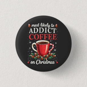 Badge Rond 2,50 Cm La plupart du temps pour toxicomane café sur la ca