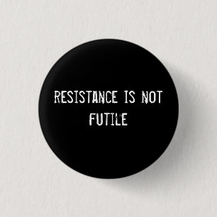 Badge Rond 2,50 Cm la résistance n'est pas futile