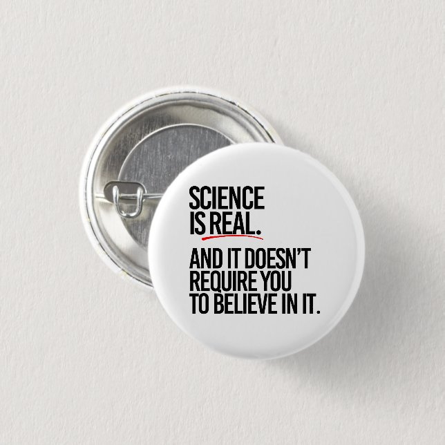 BADGE ROND 2,50 CM LA SCIENCE EST RÉELLE (Devant & derrière)