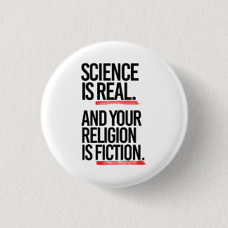 Badge Rond 2,50 Cm La science est réelle et votre religion est de la 
