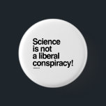 Badge Rond 2,50 Cm La science n'est pas un complot libéral<br><div class="desc">PolitiClothes.com | Vêtements et cadeaux politiques Parcourez les 100's of Political Humor Tee - shirts and Election Designs sur T-shirts,  Stickers pare-chocs,  Sweat - shirts à capuche,  Boutons,  Cartes,  Mugs,  Posters,  et plus encore!. SUIVEZ-NOUS EN LIGNE : SHOP : http://www.Politiclothes.com FACEBOOK : http://www.facebook.com/politiclothes TWITTER : http://www.twitter.com/politiclothes</div>