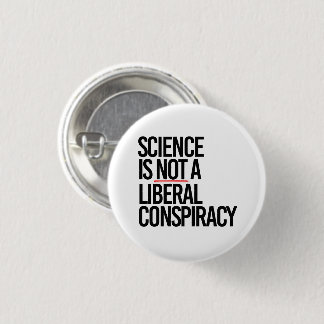 BADGE ROND 2,50 CM LA SCIENCE N'EST PAS UNE CONSPIRATION LIBÉRALE