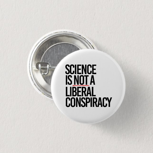 BADGE ROND 2,50 CM LA SCIENCE N'EST PAS UNE CONSPIRATION LIBÉRALE (Devant & derrière)
