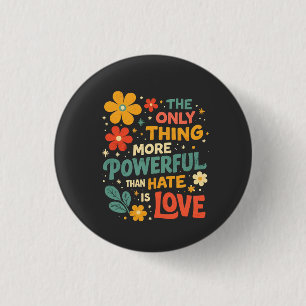 Badge Rond 2,50 Cm La Seule Chose Plus Puissante Que la Haine est l'A