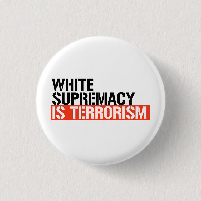 Badge Rond 2,50 Cm La suprématie blanche est le terrorisme (Devant)