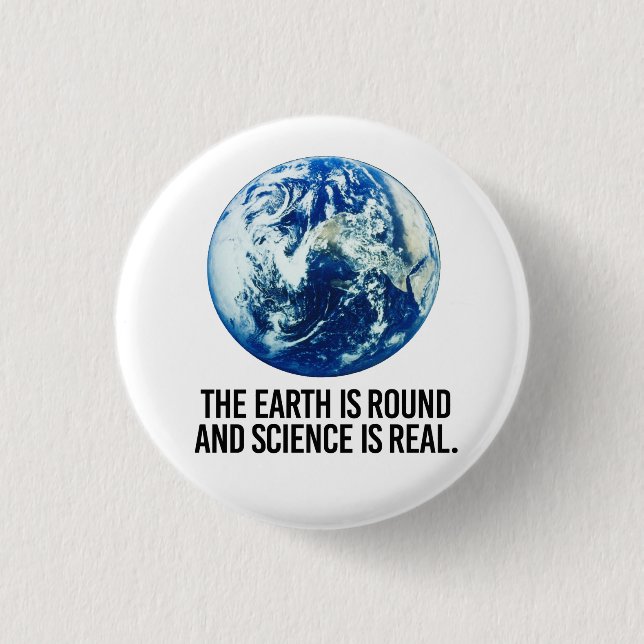 Badge Rond 2,50 Cm La terre est ronde et la science est réelle (Devant)