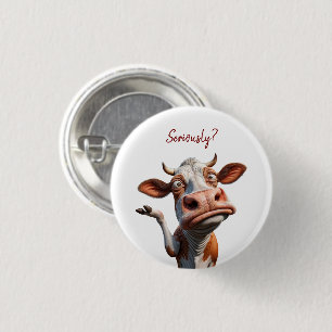 Badge Rond 2,50 Cm La vache sotte - "Sérieusement ?" Conception amusa