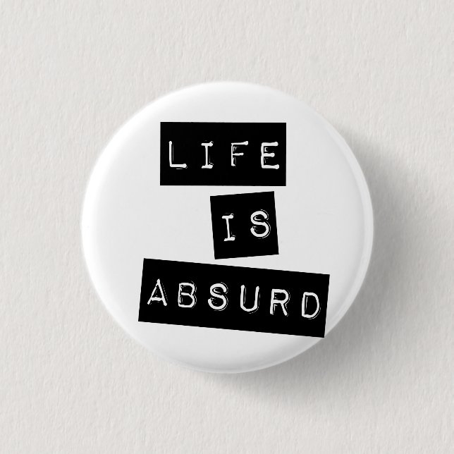 Badge Rond 2,50 Cm La vie est absurde blanche (Devant)