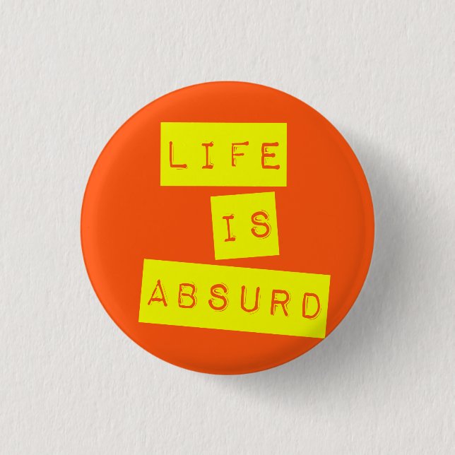 Badge Rond 2,50 Cm La vie est Absurde Orange Jaune (Devant)