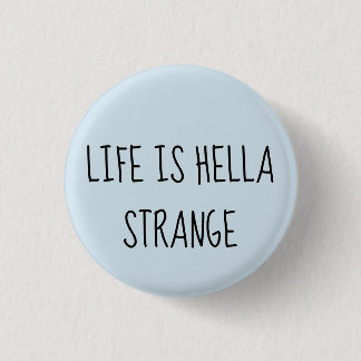 Badge Rond 2,50 Cm La vie est hella étrange