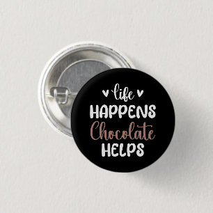 Badge Rond 2,50 Cm La vie se passe Le chocolat aide à la typographie 