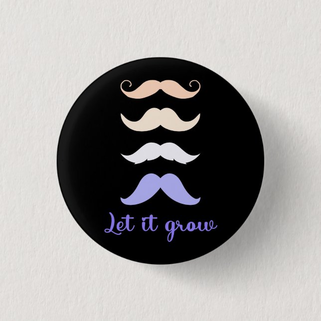 Badge Rond 2,50 Cm Laisse-le pousser la moustache (Devant)