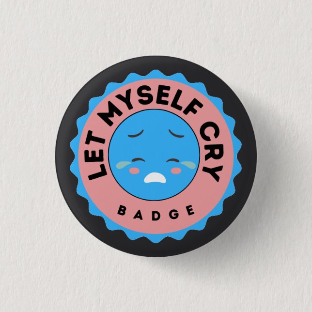 Badge Rond 2,50 Cm Laisse-Moi Pleurer (Devant)