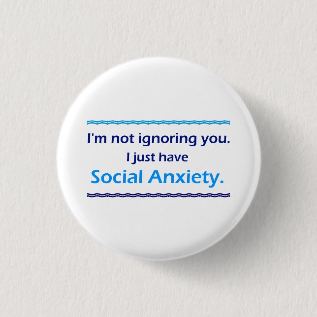 Badge Rond 2,50 Cm L'anxiété sociale qui vous ignore (Devant)