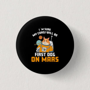 Badge Rond 2,50 Cm L'astronaute est sûr que mon Corgi sera le premier