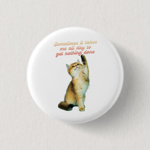 Badge Rond 2,50 Cm Lazy Amoureux des chats Funny Cute Cat